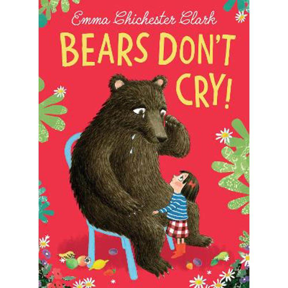 Bears Don't Cry! (Paperback) - Emma Chichester Clark